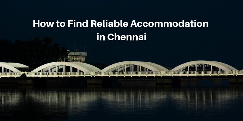 How to Find Reliable Accommodation in Chennai